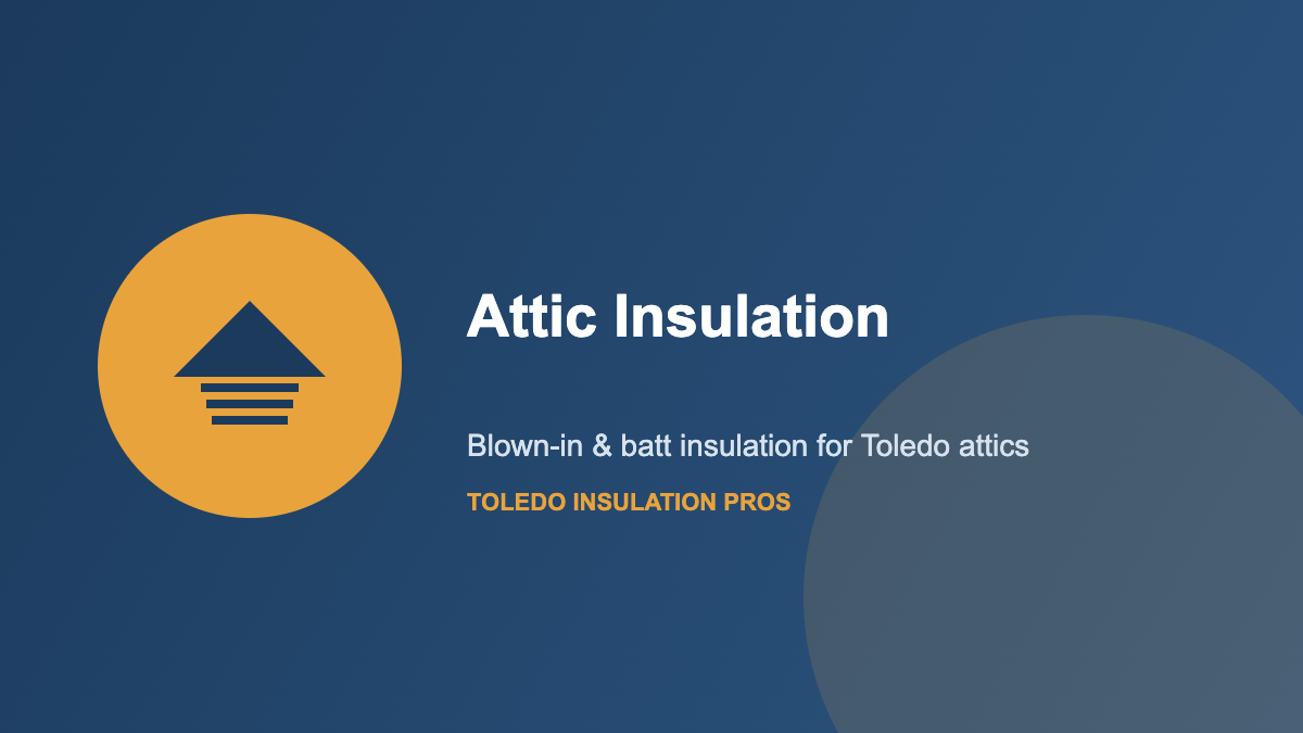 Attic insulation services in Toledo, OH