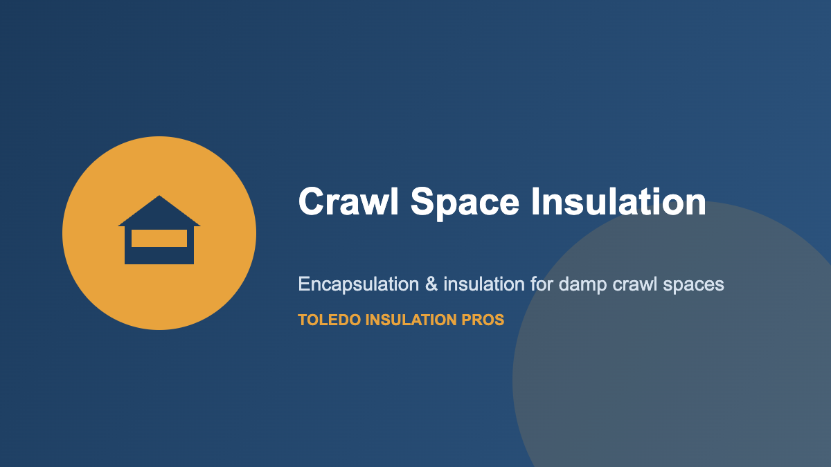 Crawl space insulation services in Toledo, OH